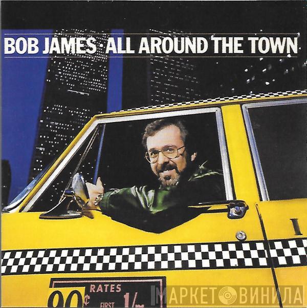  Bob James  - All Around The Town
