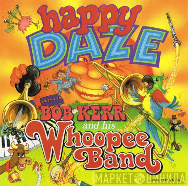 Bob Kerr's Whoopee Band - Happy Daze / Happy Days Are Here Again