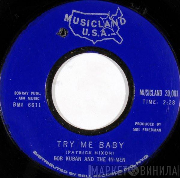 Bob Kuban and The In-Men  - The Cheater / Try Me Baby