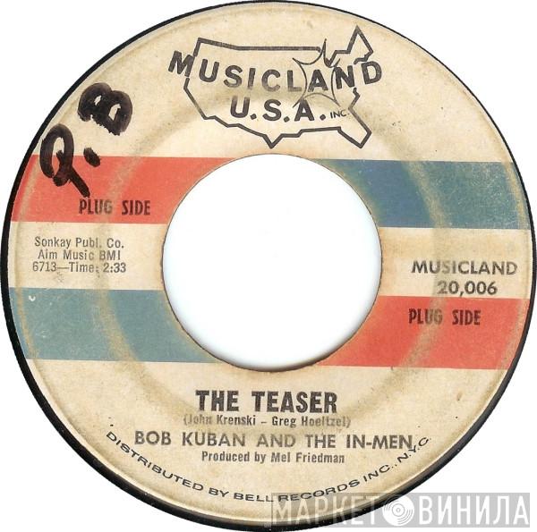 Bob Kuban and The In-Men - The Teaser / All I Want
