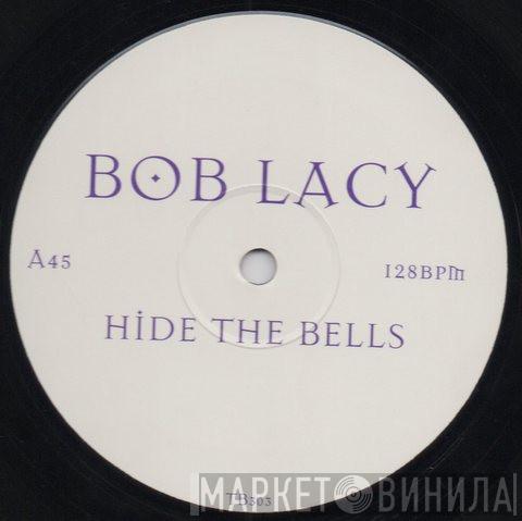 Bob Lacy - Hide The Bells