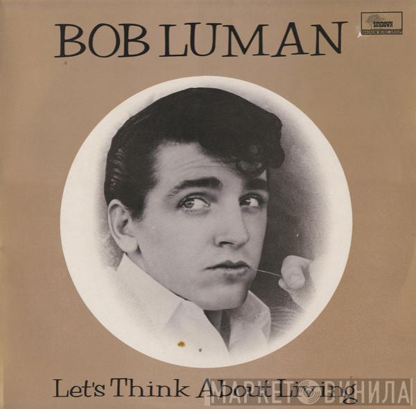 Bob Luman - Let's Think About Living