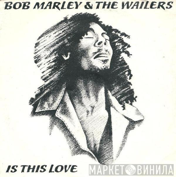  Bob Marley & The Wailers  - Is This Love / Crisis