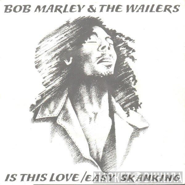  Bob Marley & The Wailers  - Is This Love / Easy Skanking