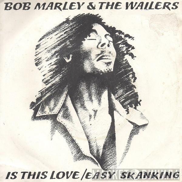  Bob Marley & The Wailers  - Is This Love / Easy Skanking