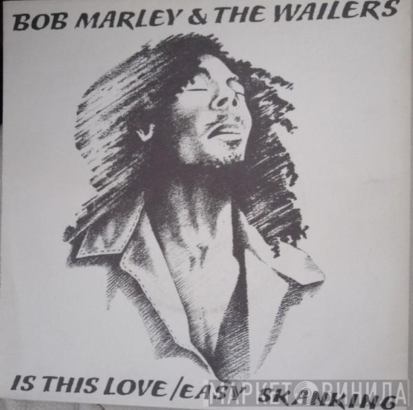  Bob Marley & The Wailers  - Is This Love/ Easy Skanking