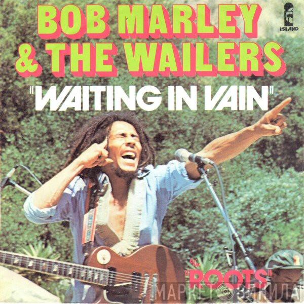  Bob Marley & The Wailers  - Waiting In Vain / Roots