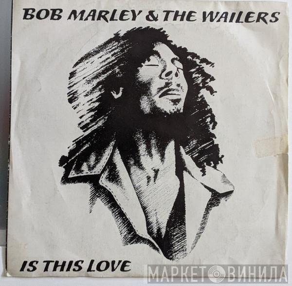  Bob Marley & The Wailers  - Is This Love