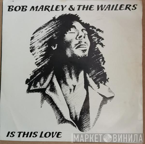  Bob Marley & The Wailers  - Is This Love