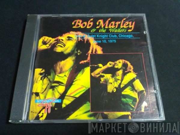  Bob Marley & The Wailers  - Live At The Quiet Knight Club, Chicago, June 10, 1975