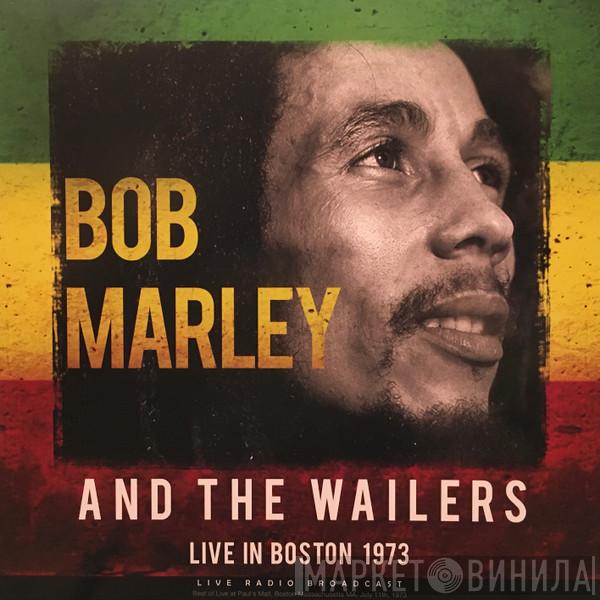 Bob Marley & The Wailers - Live In Boston 1973