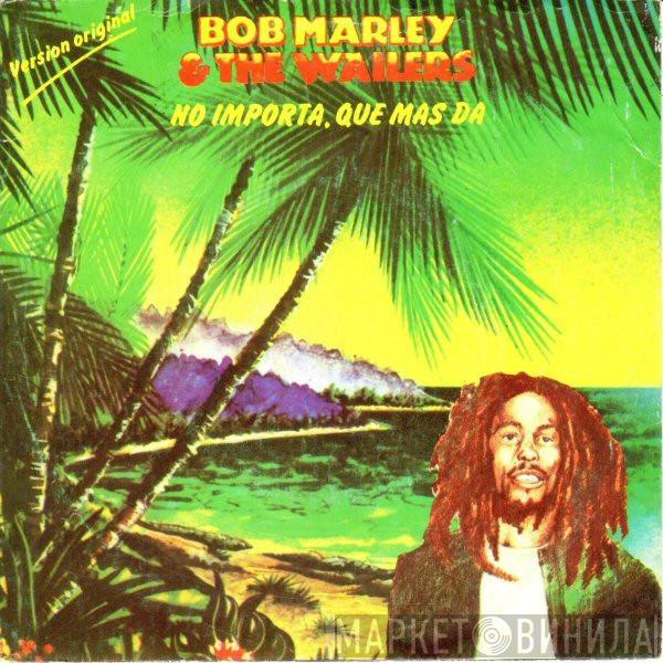 Bob Marley & The Wailers  - No Importa, Que Mas Da