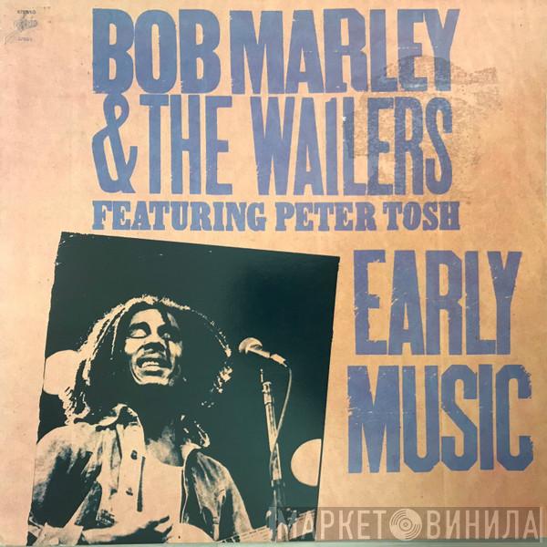 Bob Marley & The Wailers, Peter Tosh - Early Music