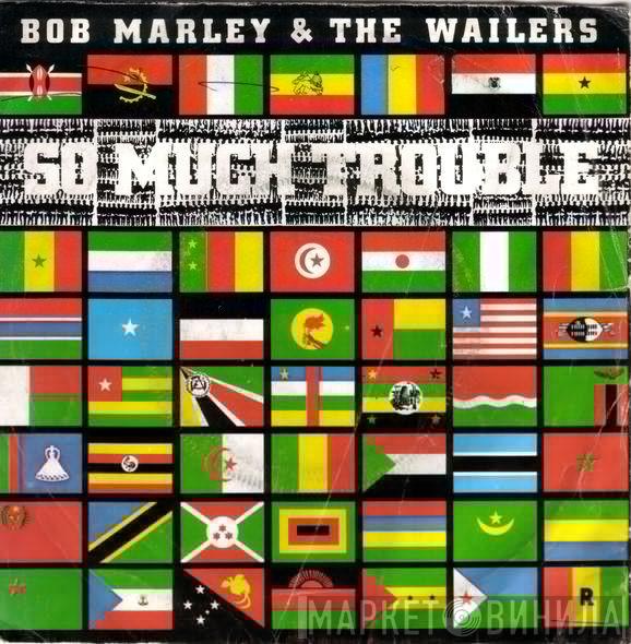  Bob Marley & The Wailers  - So Much Trouble In The World