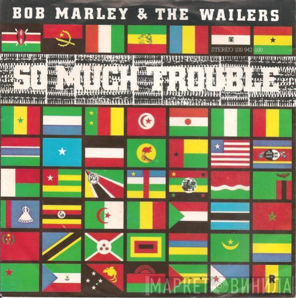  Bob Marley & The Wailers  - So Much Trouble In The World