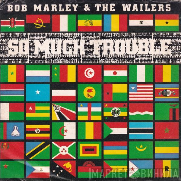  Bob Marley & The Wailers  - So Much Trouble