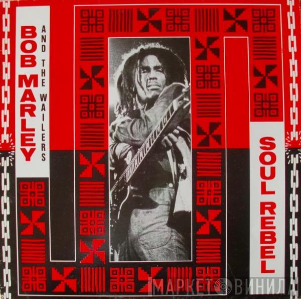 Bob Marley & The Wailers - Soul Rebel