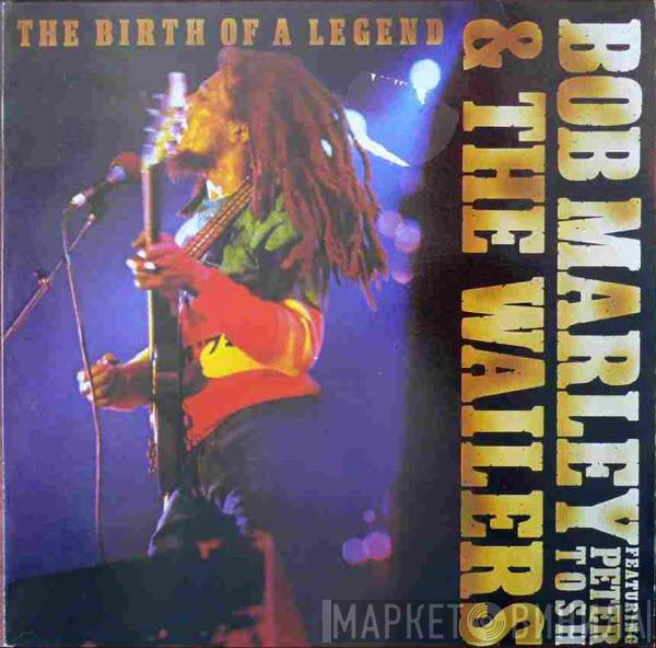  Bob Marley & The Wailers  - The Birth Of A Legend