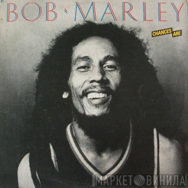 Bob Marley - Chances Are