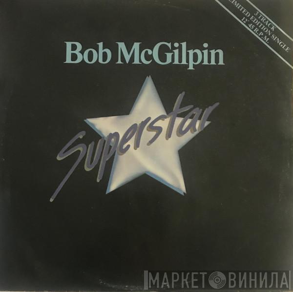 Bob McGilpin - Superstar