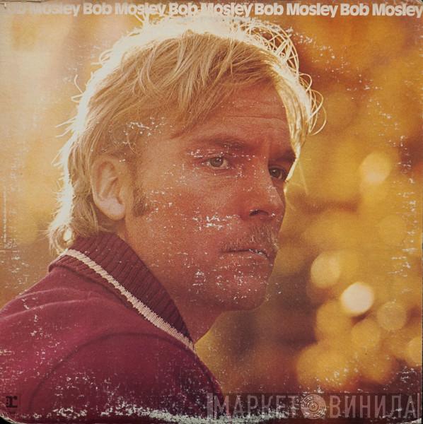 Bob Mosley - Bob Mosley