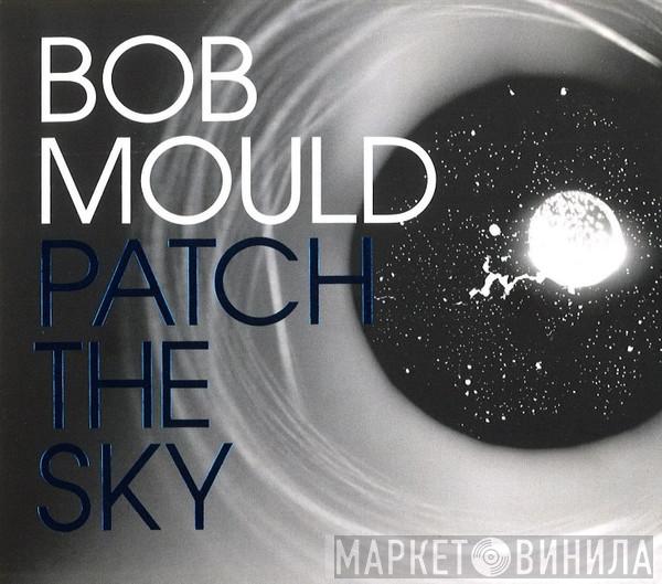 Bob Mould - Patch The Sky