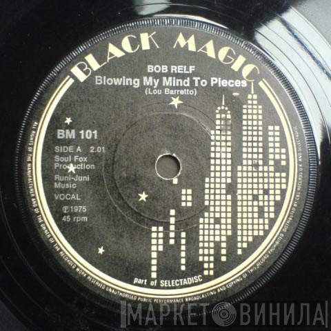 Bob Relf, Paula Roussell - Blowing My Mind To Pieces