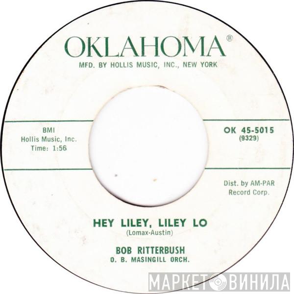 Bob Ritterbush, O.B. Massingill And His Orchestra - Hey, Liley, Liley Lo / I Wish That You Were Mine