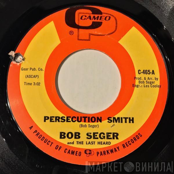 Bob Seger And The Last Heard - Persecution Smith