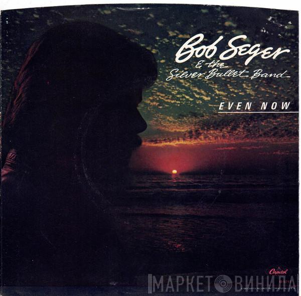  Bob Seger And The Silver Bullet Band  - Even Now