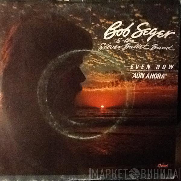  Bob Seger And The Silver Bullet Band  - Even Now