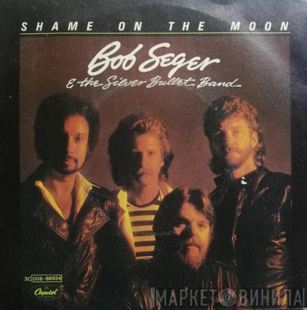  Bob Seger And The Silver Bullet Band  - Shame On The Moon
