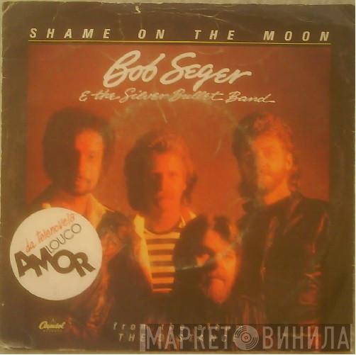  Bob Seger And The Silver Bullet Band  - Shame On The Moon