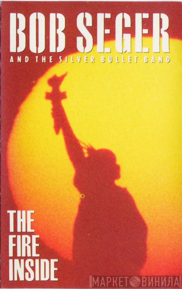  Bob Seger And The Silver Bullet Band  - The Fire Inside