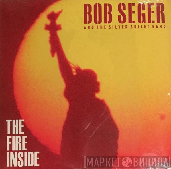  Bob Seger And The Silver Bullet Band  - The Fire Inside