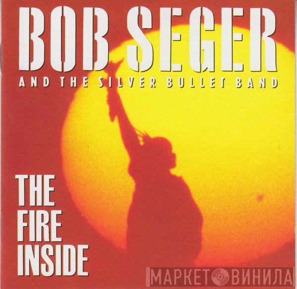 Bob Seger And The Silver Bullet Band - The Fire Inside