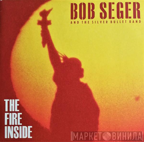  Bob Seger And The Silver Bullet Band  - The Fire Inside