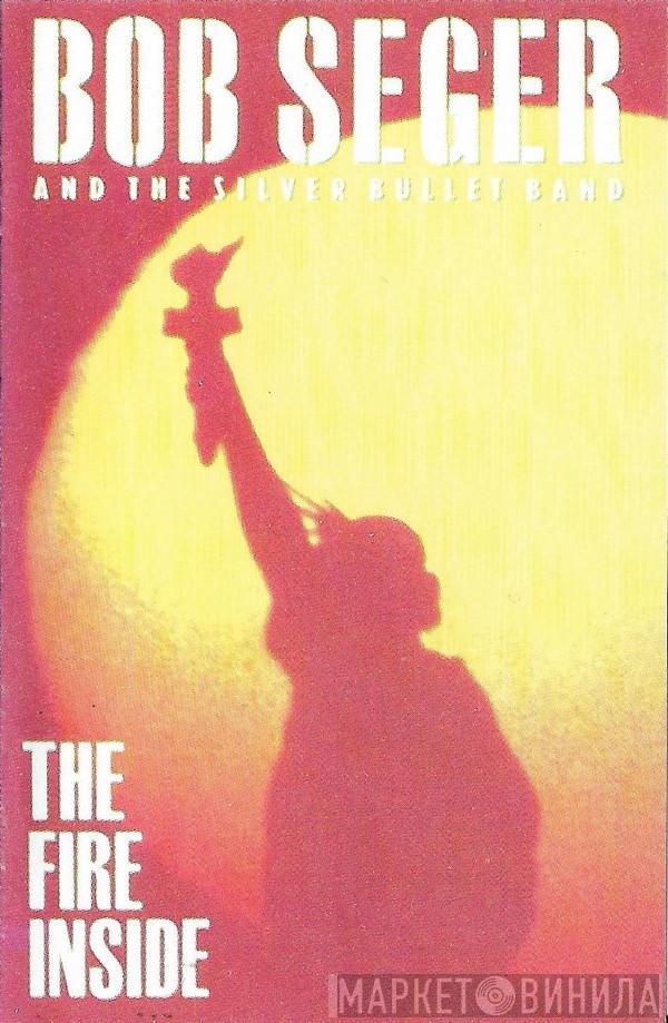  Bob Seger And The Silver Bullet Band  - The Fire Inside
