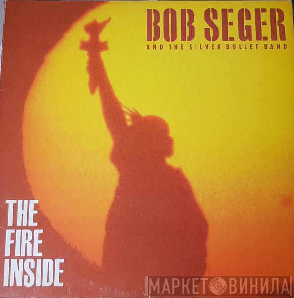  Bob Seger And The Silver Bullet Band  - The Fire Inside