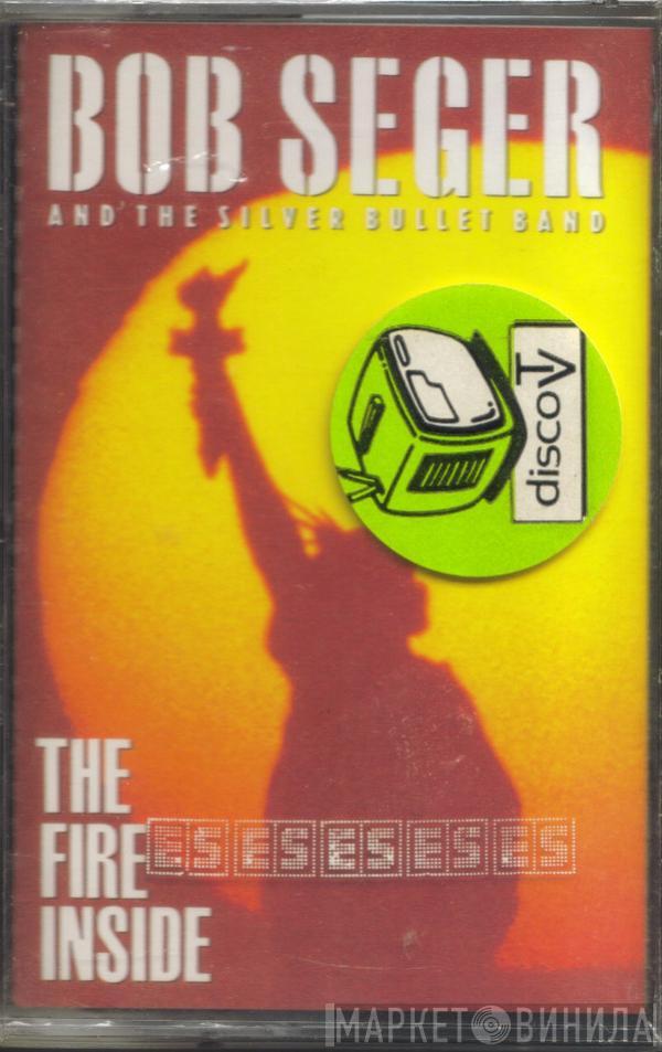  Bob Seger And The Silver Bullet Band  - The Fire Inside