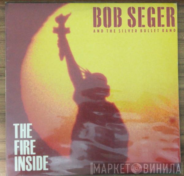  Bob Seger And The Silver Bullet Band  - The Fire Inside