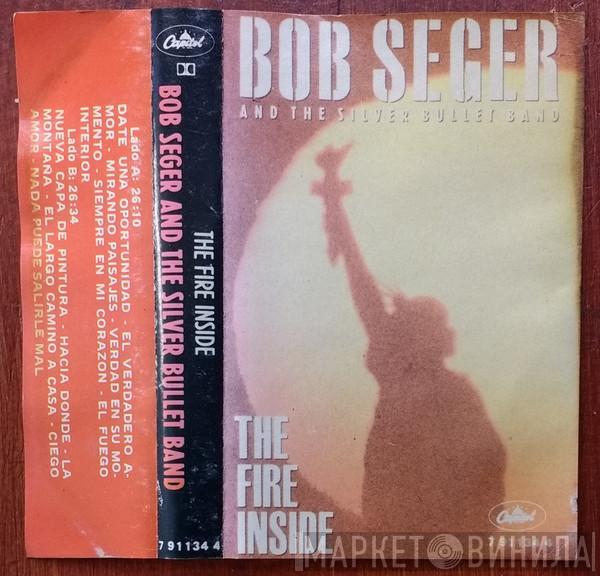  Bob Seger And The Silver Bullet Band  - The Fire Inside