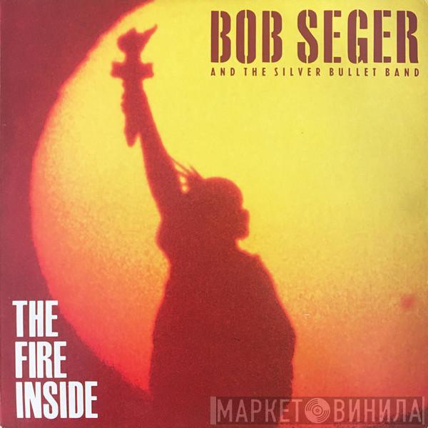  Bob Seger And The Silver Bullet Band  - The Fire Inside