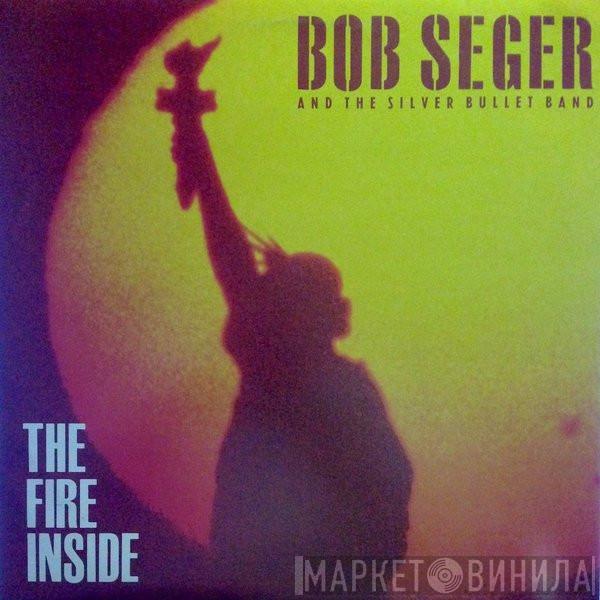  Bob Seger And The Silver Bullet Band  - The Fire Inside