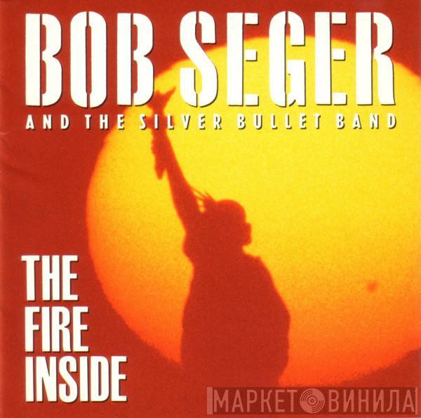  Bob Seger And The Silver Bullet Band  - The Fire Inside