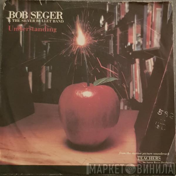  Bob Seger And The Silver Bullet Band  - Understanding