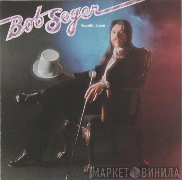  Bob Seger  - Beautiful Loser