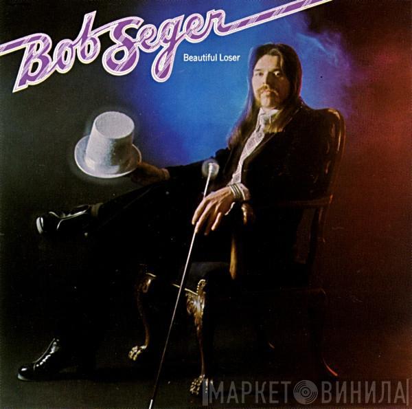  Bob Seger  - Beautiful Loser