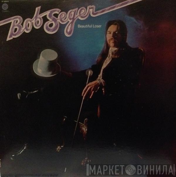  Bob Seger  - Beautiful Loser