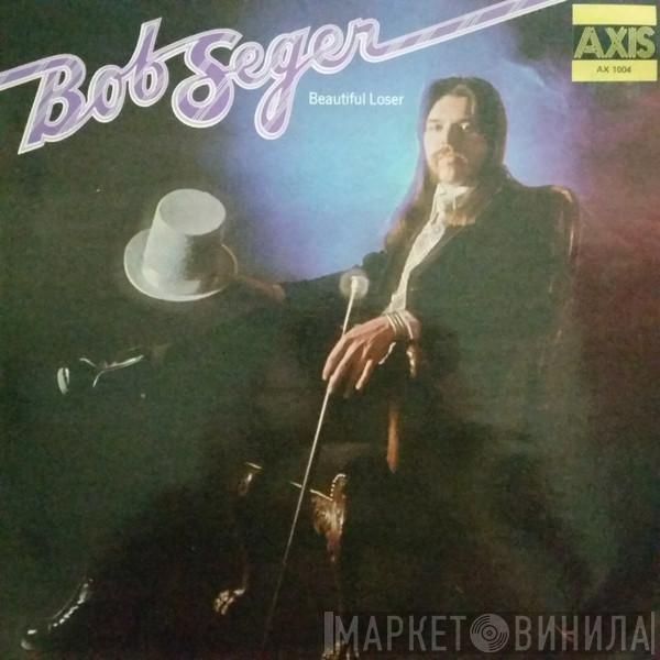  Bob Seger  - Beautiful Loser